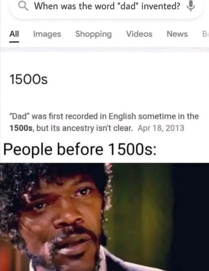 40 Dank Memes About What Folks Did Before Things Were Invented 39 When was the word dad invented