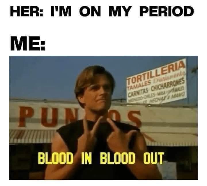 20 Memes For When You Want to Laugh Without Asking Why 4 blood in blood out
