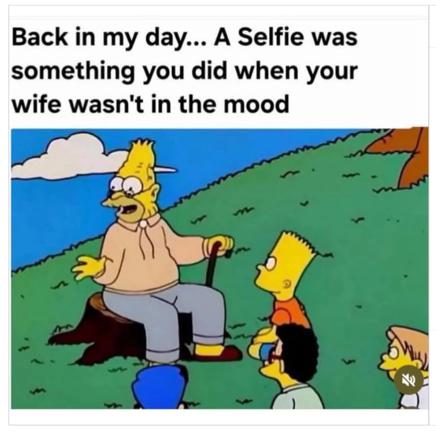 Nostalgic Nudges: 30 Heartwarming Back in My Day Memes! 28 A selfie was something