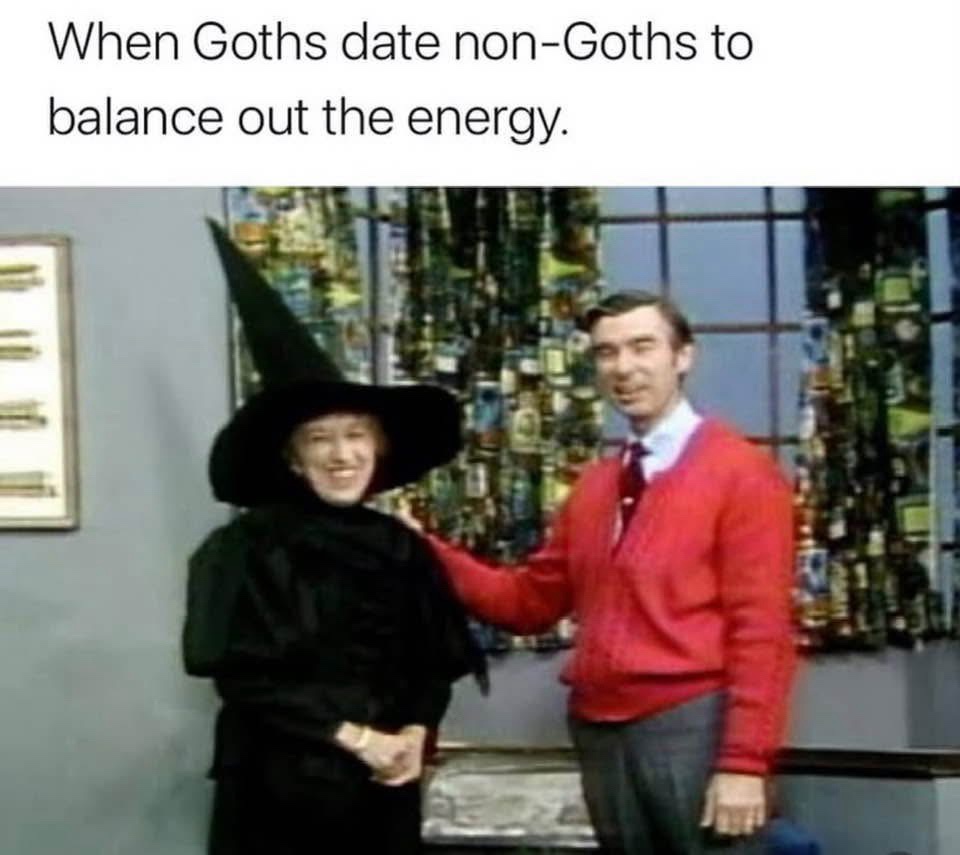 24 Memes That Make Less Sense the Longer You Stare 6 Goths date no goths