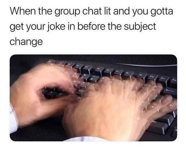 20 Chaotic and Funny Memes for When Your Brain Needs a Time-Out 10 Group chat is lit
