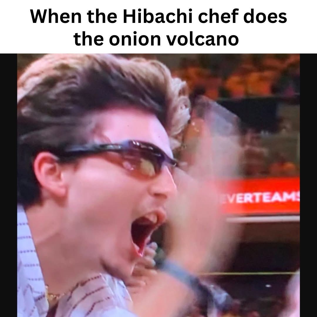 24 Memes That Make Less Sense the Longer You Stare 7 Hibiachi chef does the onion ring