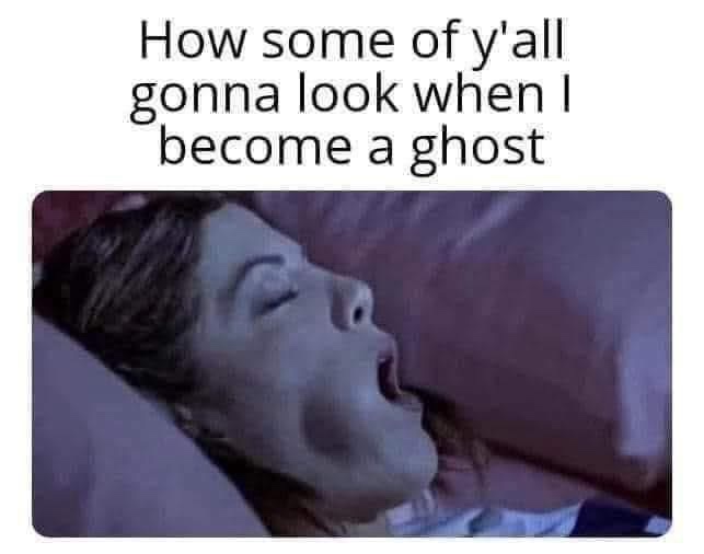 22 Memes That Speak Fluent Nonsense and You’ll Still Understand Them 20 When I become ghost