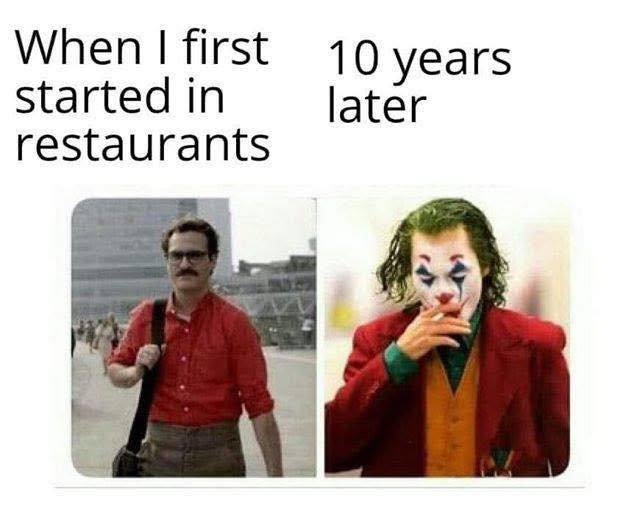 20 Hospitality Memes Cooked to Perfection with Just a Pinch of Rage 18 When I first started in restaurants - Hospitality Memes