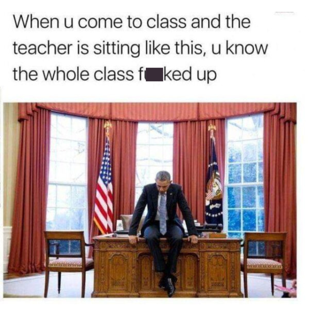 35 Messed Up Memes That Will "F" You Up 17 When you come to class - Messed Up Memes.png