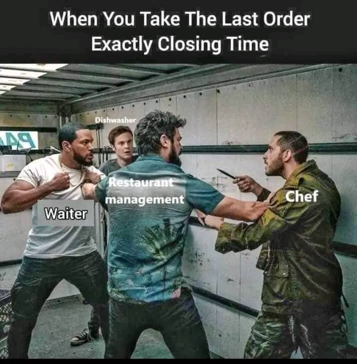 20 Hospitality Memes Cooked to Perfection with Just a Pinch of Rage 20 When you take the last order - Hospitality Memes