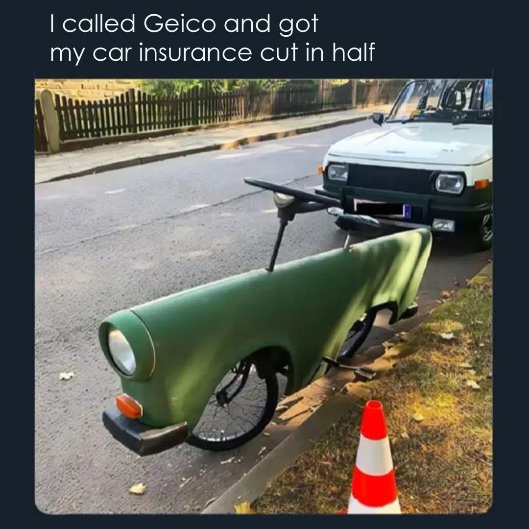 20 Memes That Look Like They Were Written Mid-Fall Down the Stairs 4 Car insurance cut in half