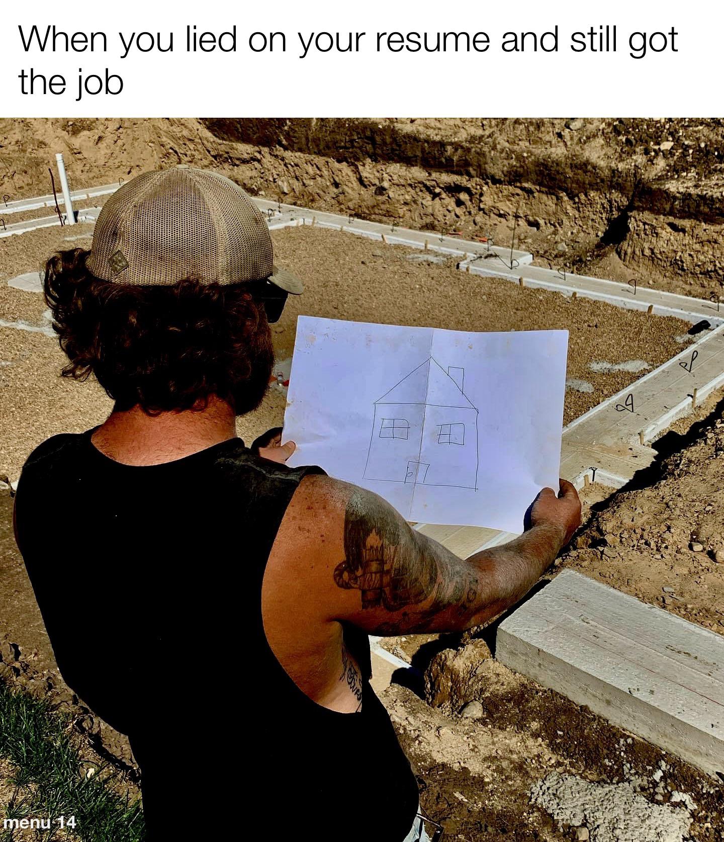 35 "When You Lie On Your Resume But Still Get The Job" Memes 36 Fake it till you make it