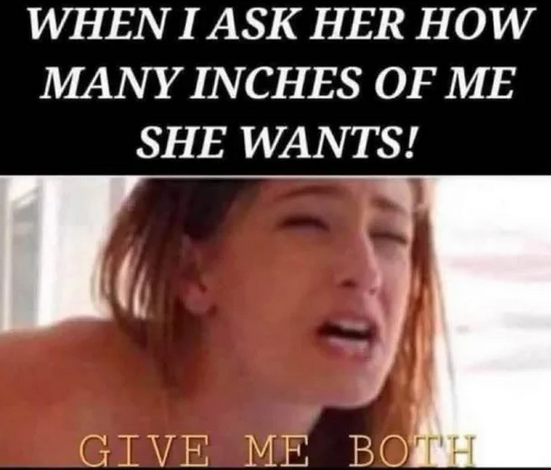 25 Random Memes That Are Just Sweaty Thoughts in Picture Form 24 When I ask her