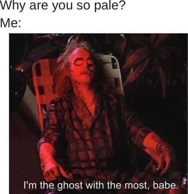Why are you so pale