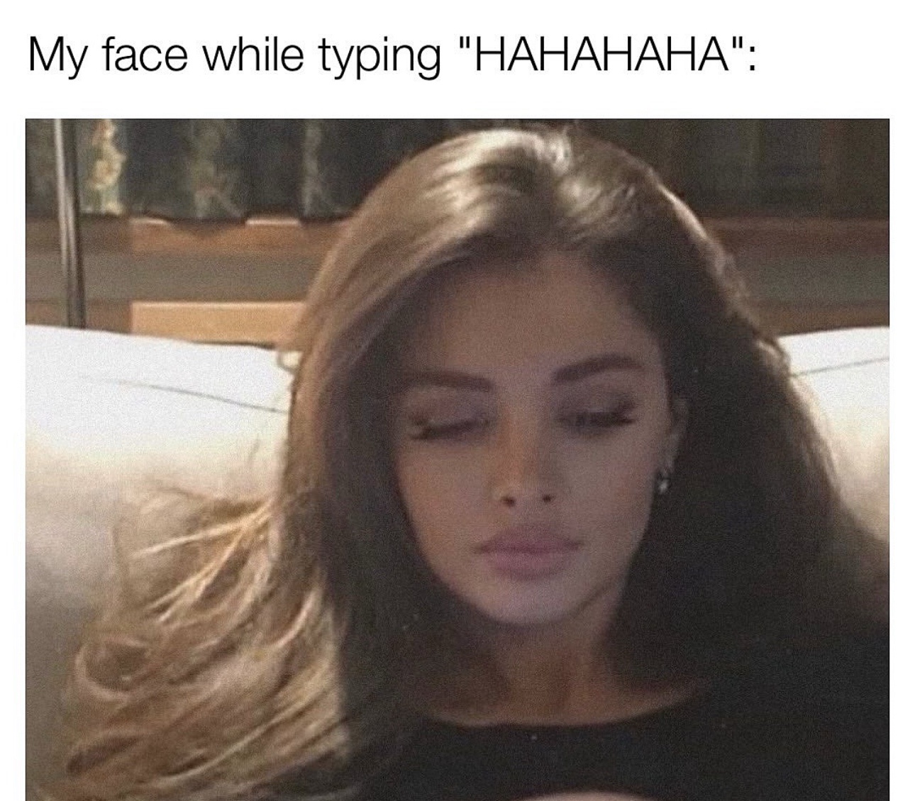 my face while typing hahaha