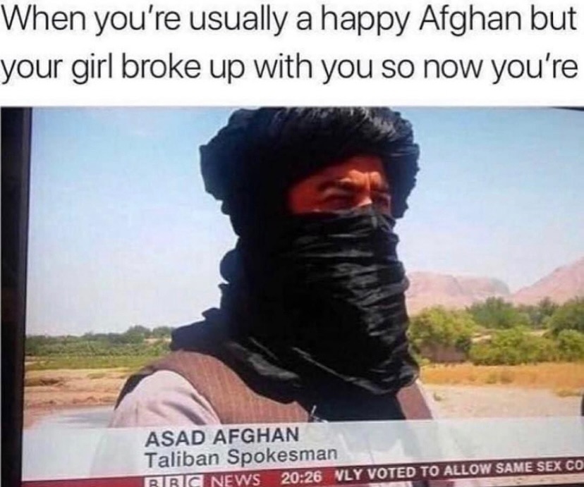 45 Dark Humor Memes That Will Make You Question Your Sanity 43 A happy afgan