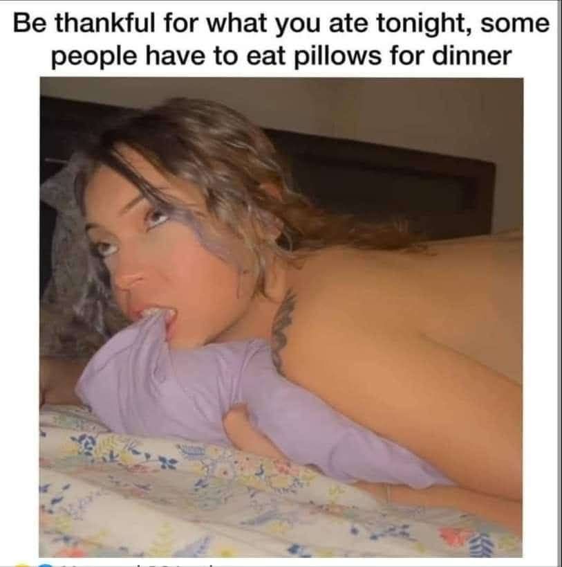 Eat pillows for dinner