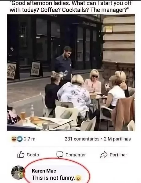 I'd Like To Speak To The Manager? 35 Funny Karen Memes 33 Good afternoon ladies