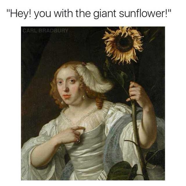 Hey you with the giant sunflower