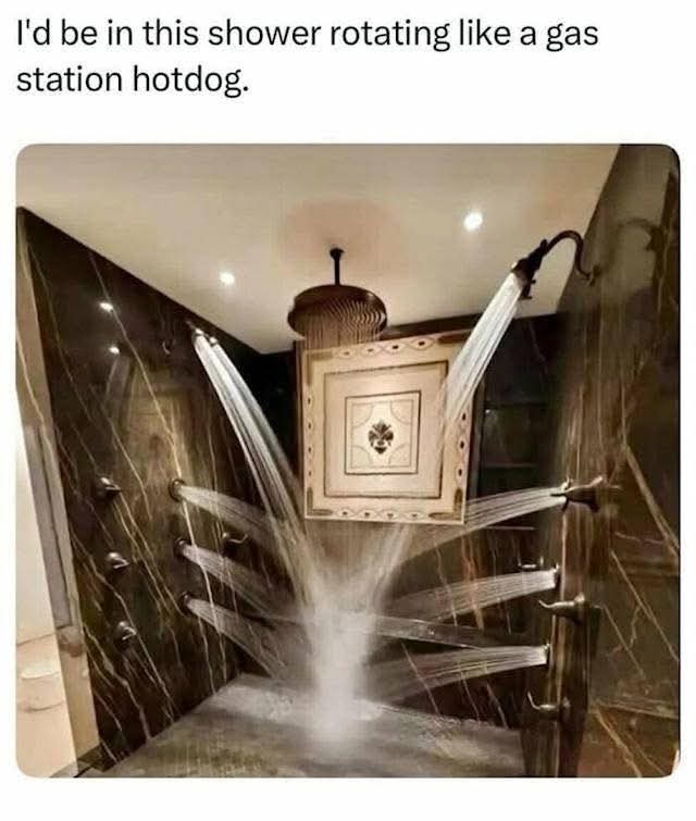 Id be in this shower