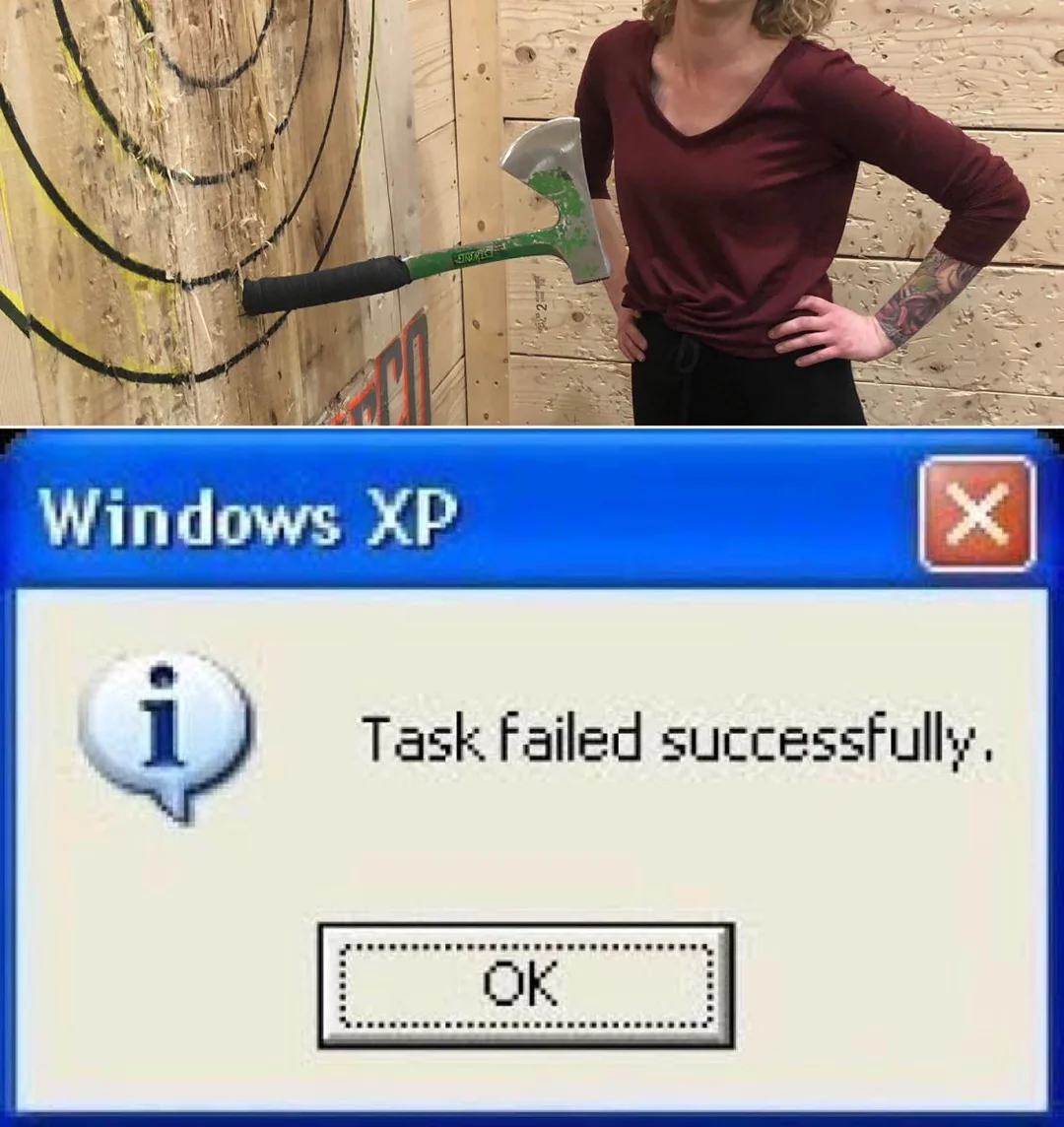 30 Task Failed Successfully Memes That Nail the Art of Irony 30 Incoorect axe