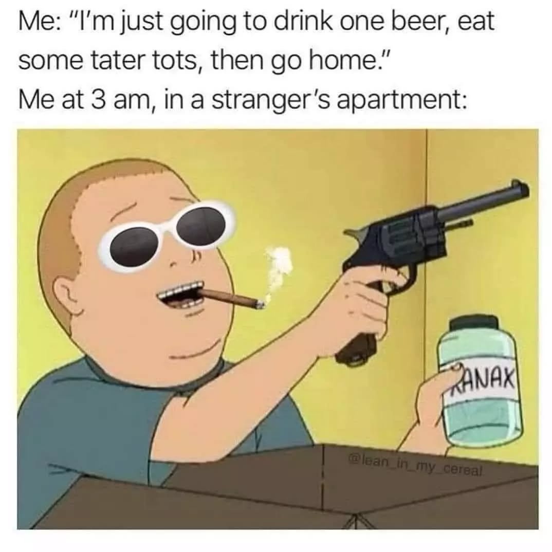 20 Memes That Were Definitely on Something, but We’re Not Sure What 12 Me at 3am in strangers apartment