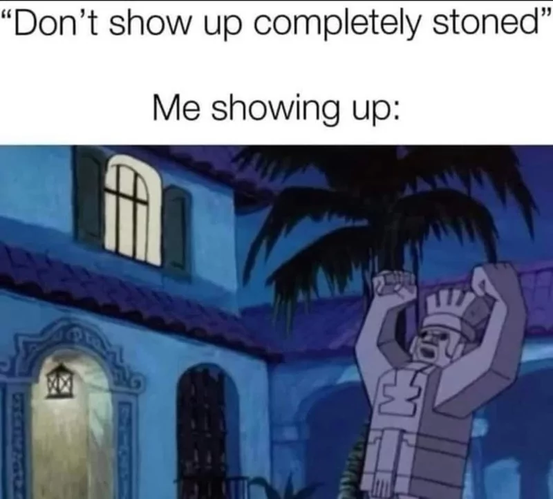 40 Stoner Memes That Will Make You Laugh All The Way To Galaxy 41 Me showing up