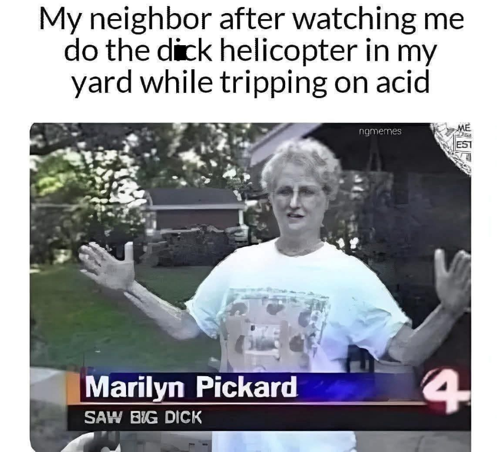 My neighbor after watching me