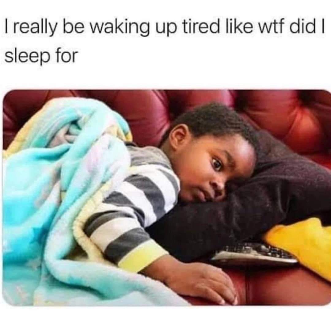 20 Similar Memes That Spill Your Secrets Casually 17 Waking up tired