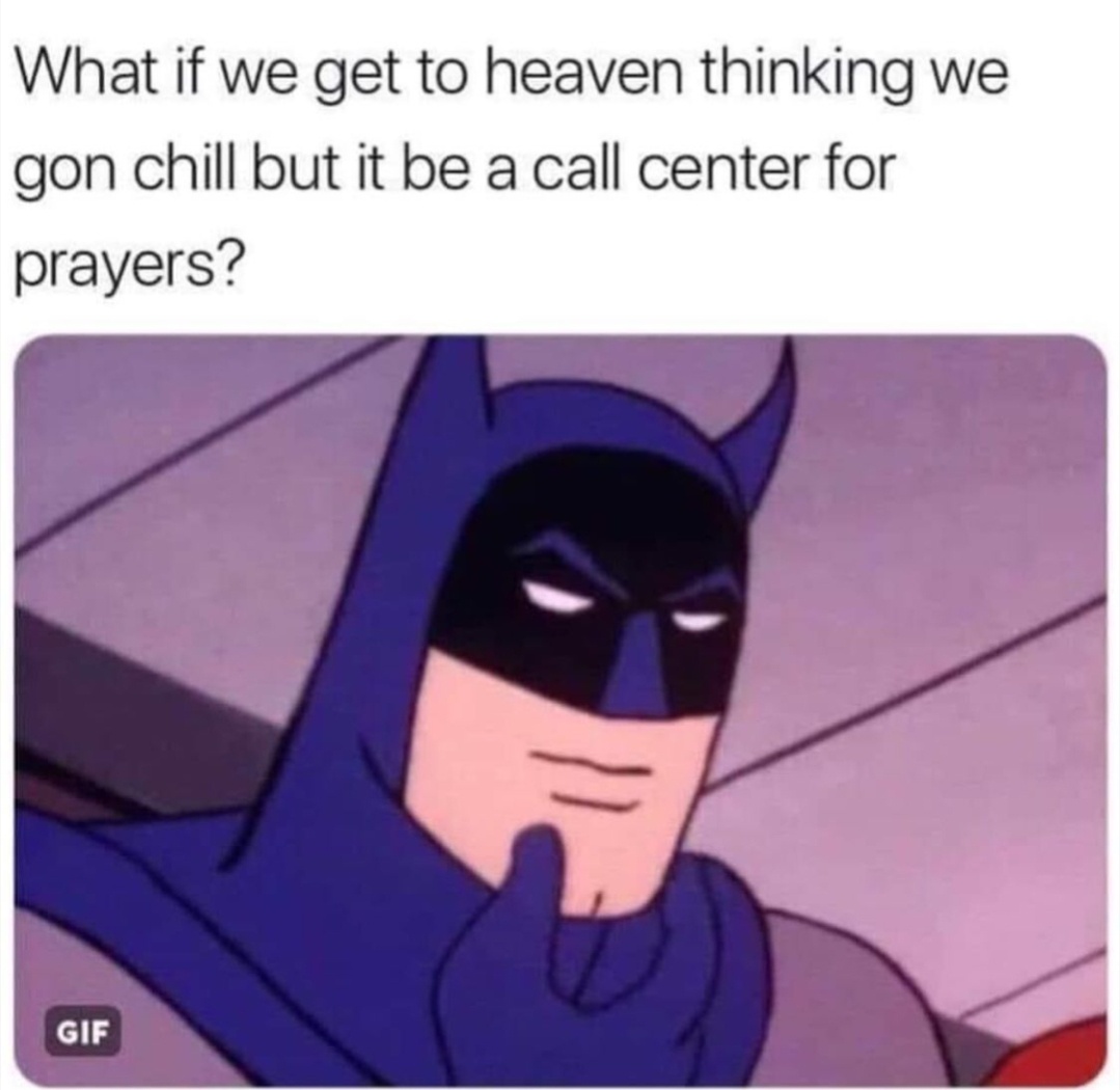 What if we get to heaven