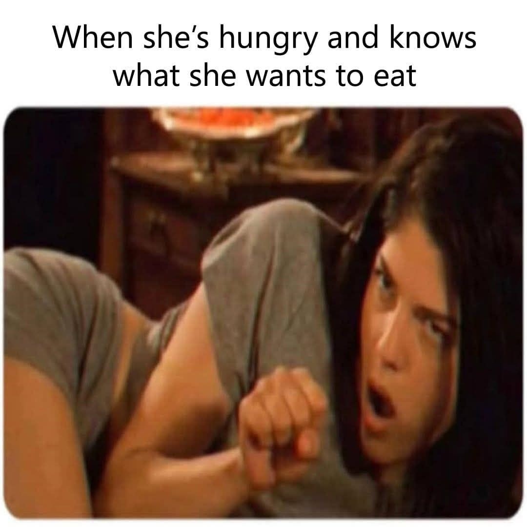 25 Memes Too Grown-Up for Daylight and Too Unhinged for Logic 25 When shes hungry