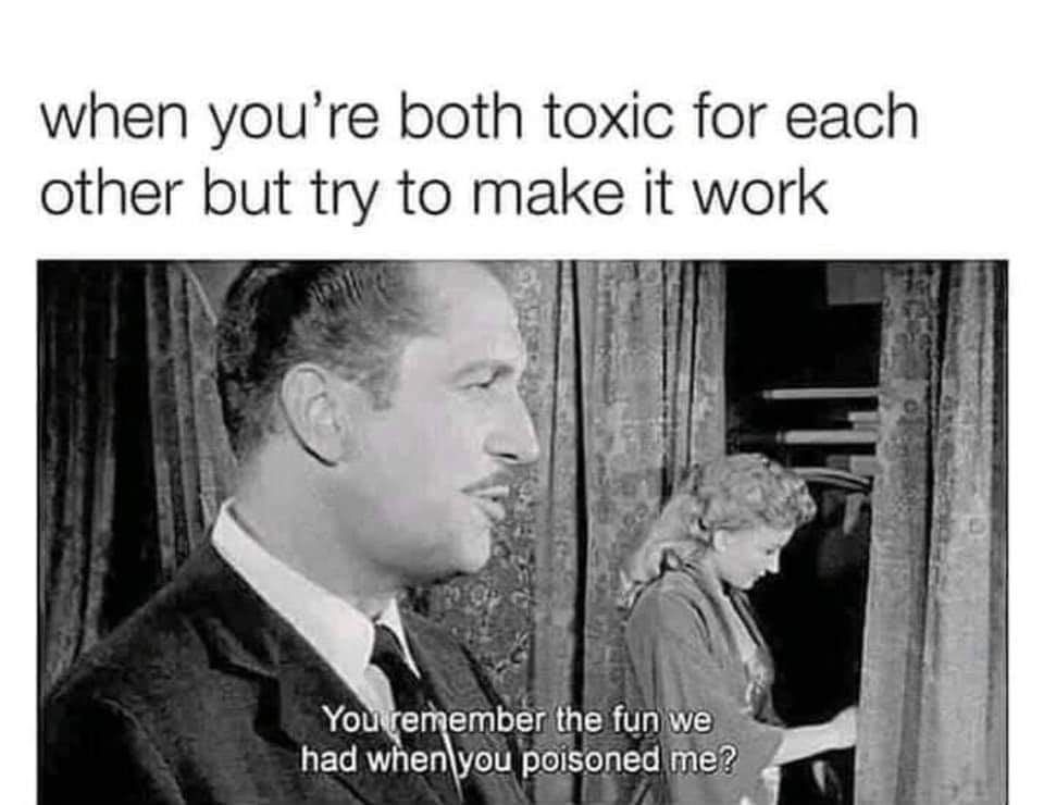 When youre both toxic