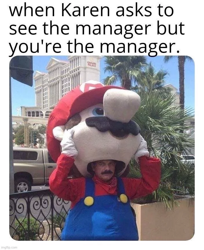 I'd Like To Speak To The Manager? 35 Funny Karen Memes 37 Youre the manager