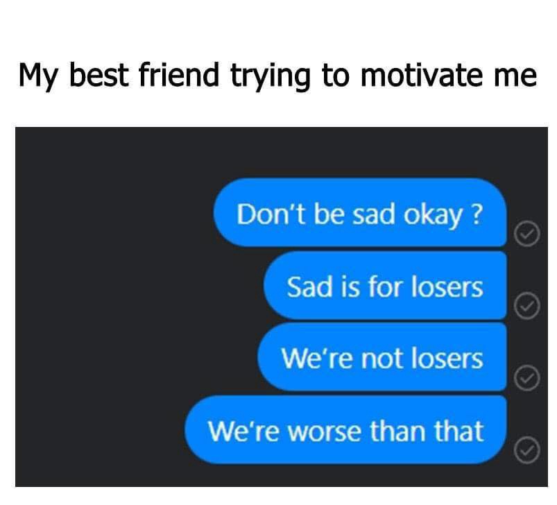 best friend trying to motivate me