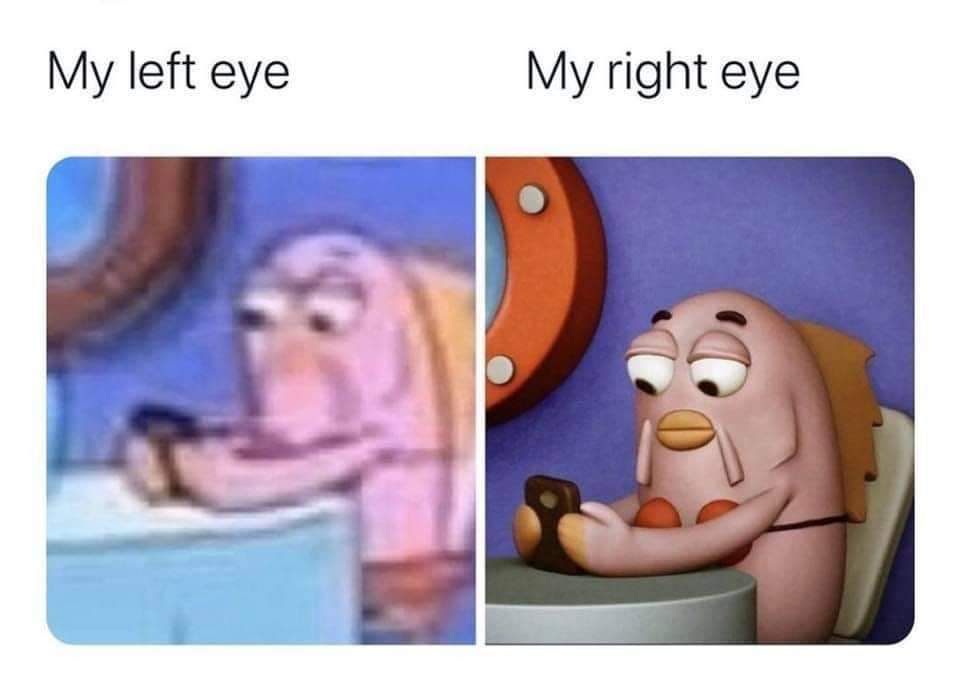 20 Similar Memes That Spill Your Secrets Casually 9 left eye vs right eye