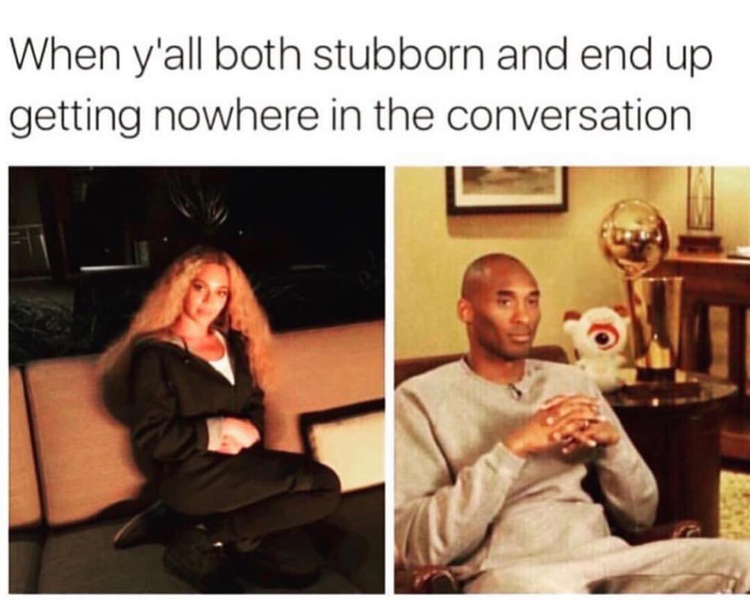 40 Couple Memes That Prove Couples Can Bicker and Still Love Each Other 38 Both stubborn