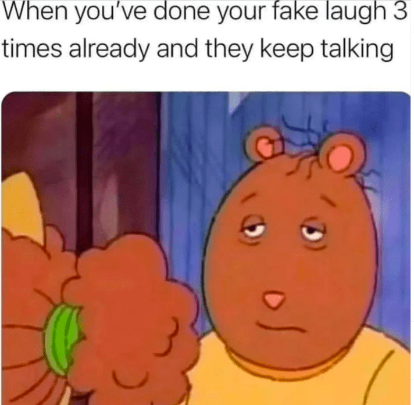 Doen your fake laugh