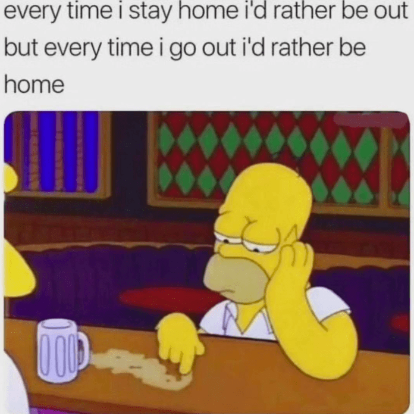 Everytime I stay home