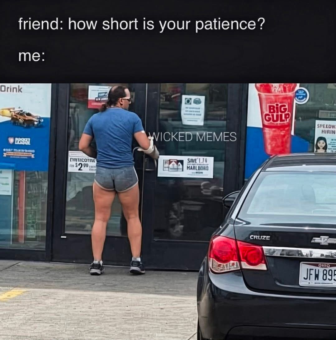 How short is your patience