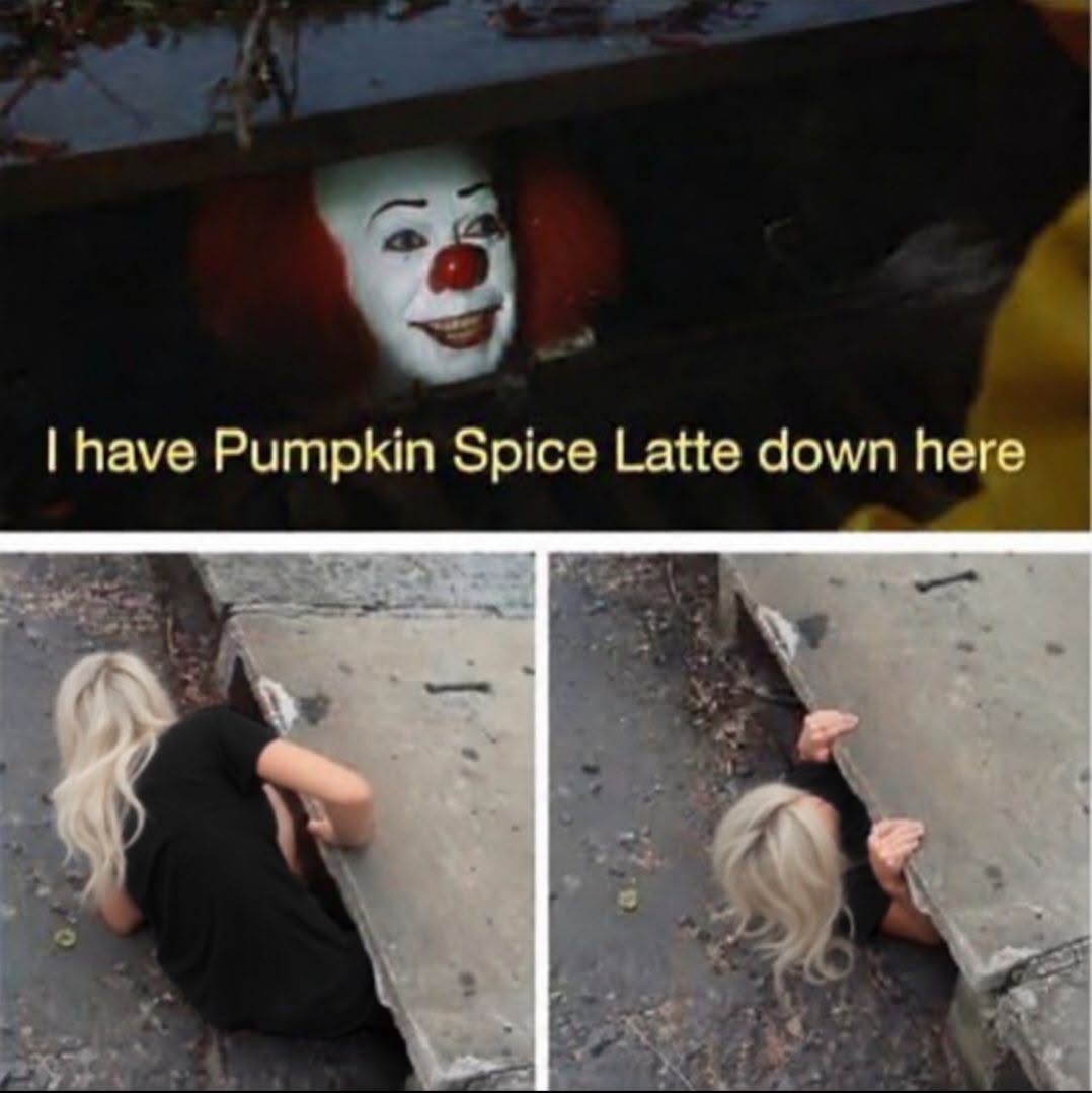 30 Pumpkin Spice Memes Guaranteed to Get You in the Fall Spirit 31 I have pumpkin spice latte