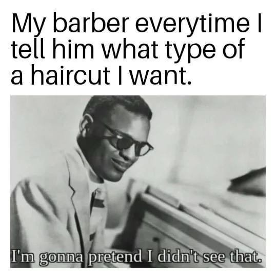 My barber everytime