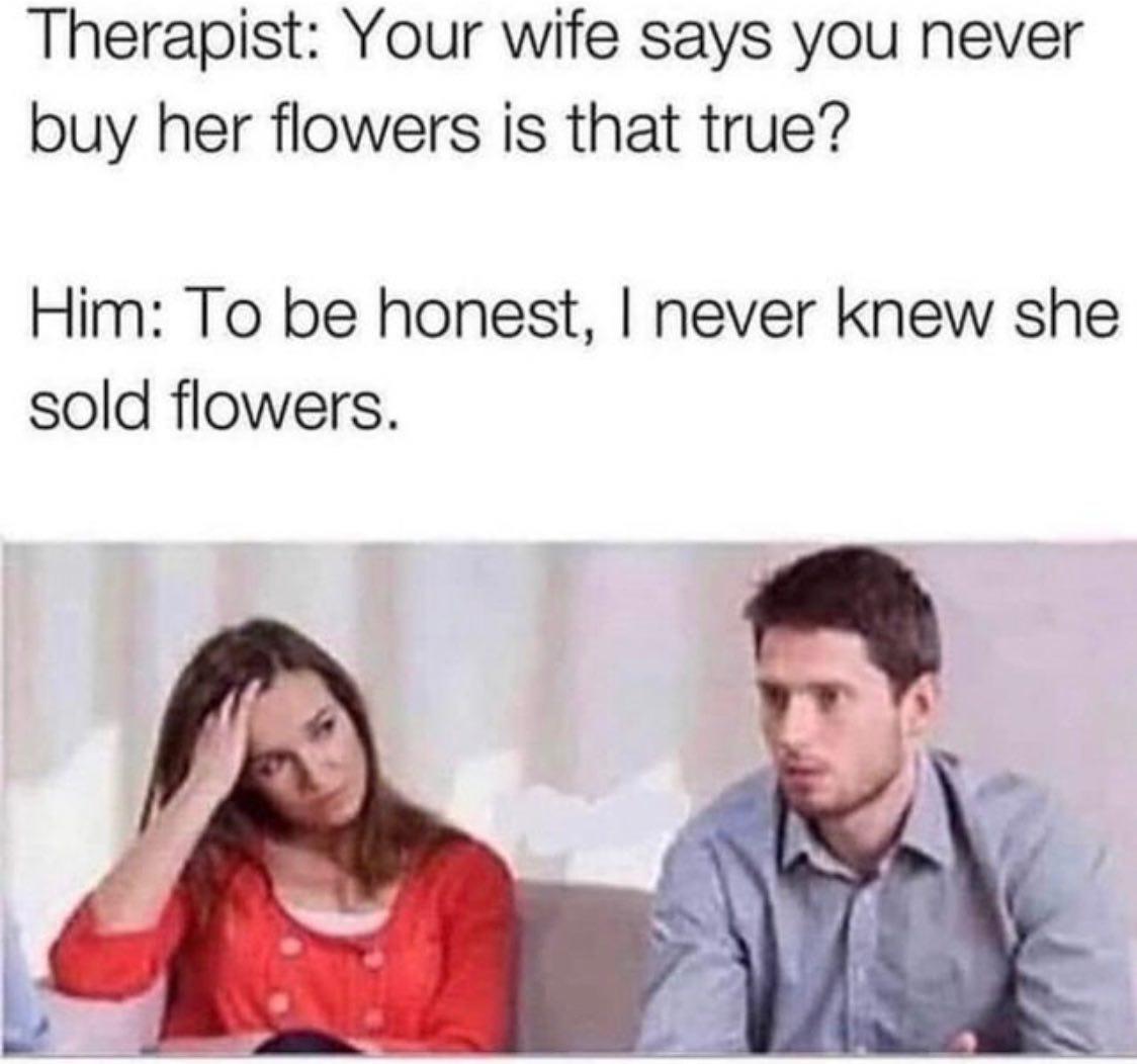 Never buy her flowers