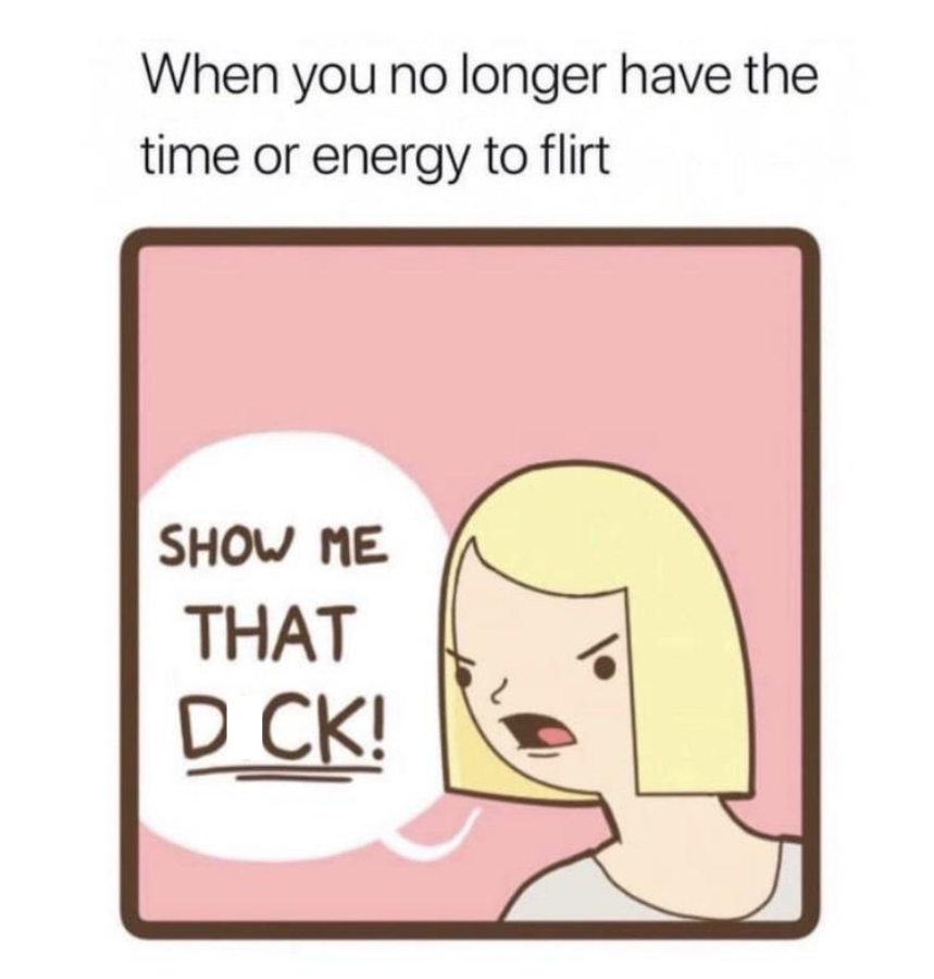 No time or energy to flirt