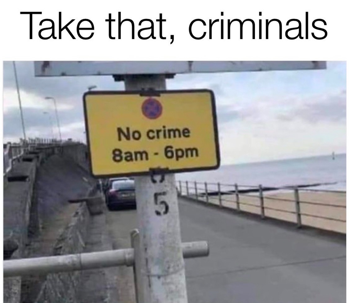 Take that criminals
