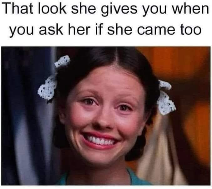That look she gives you