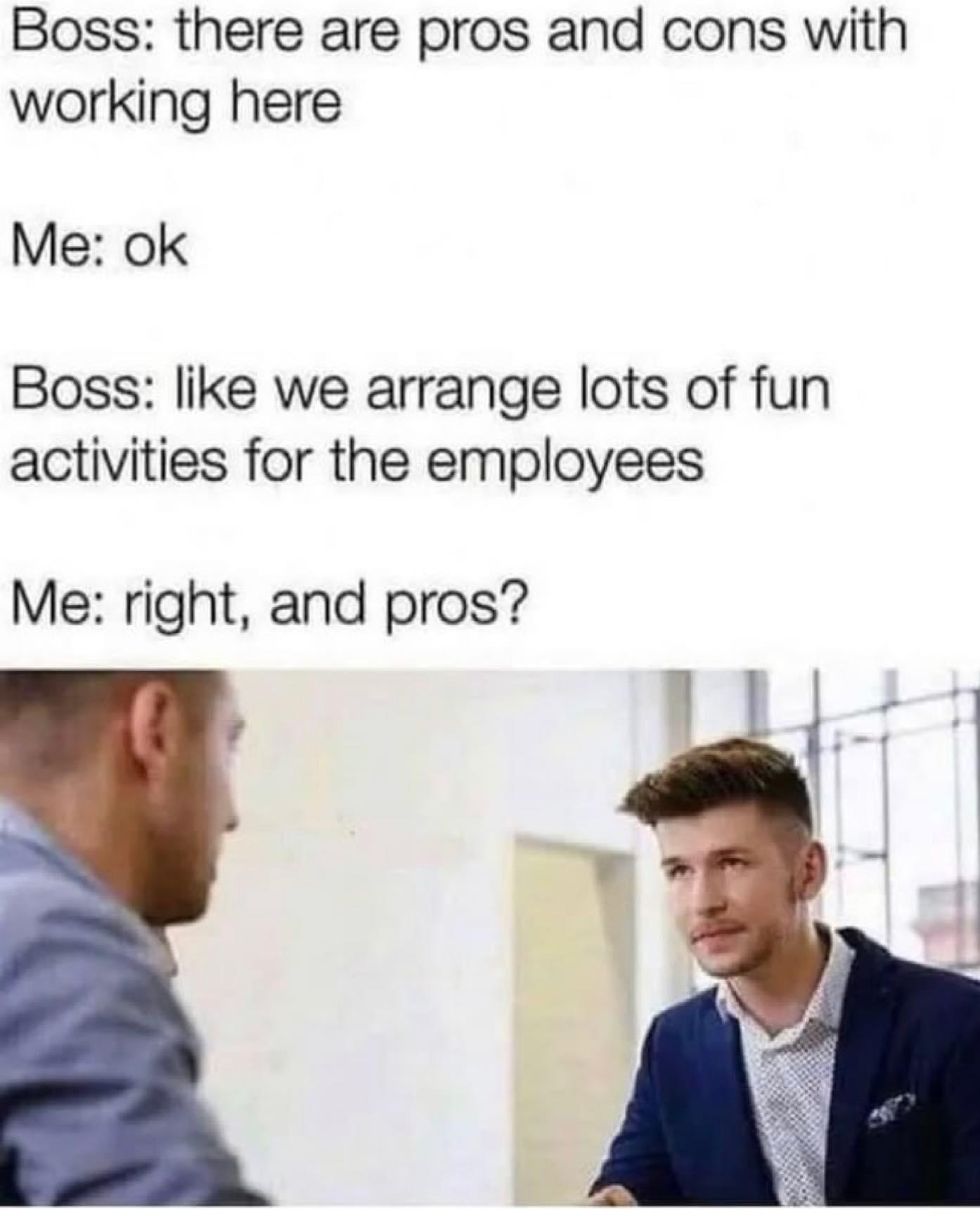 There are pros and cons