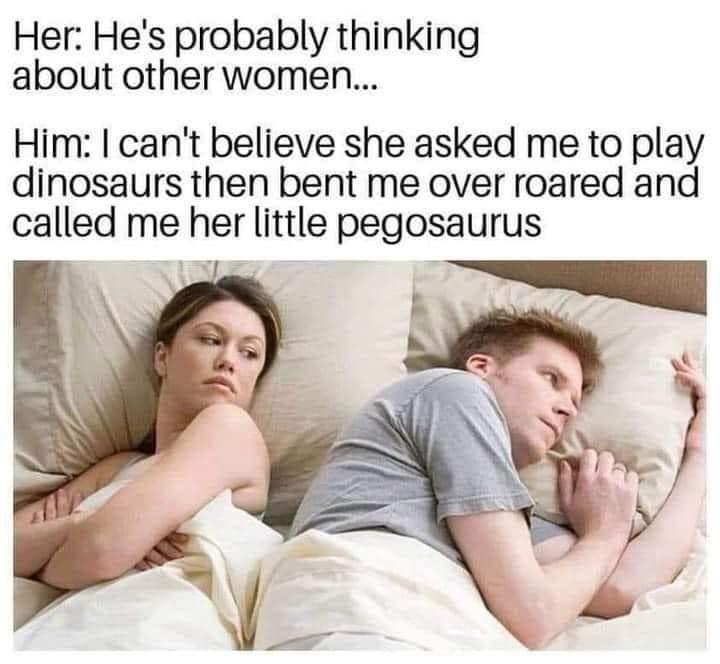 25 Memes That Are Naughty, Nonsense, and Absolutely Necessary 26 Thinking about other women