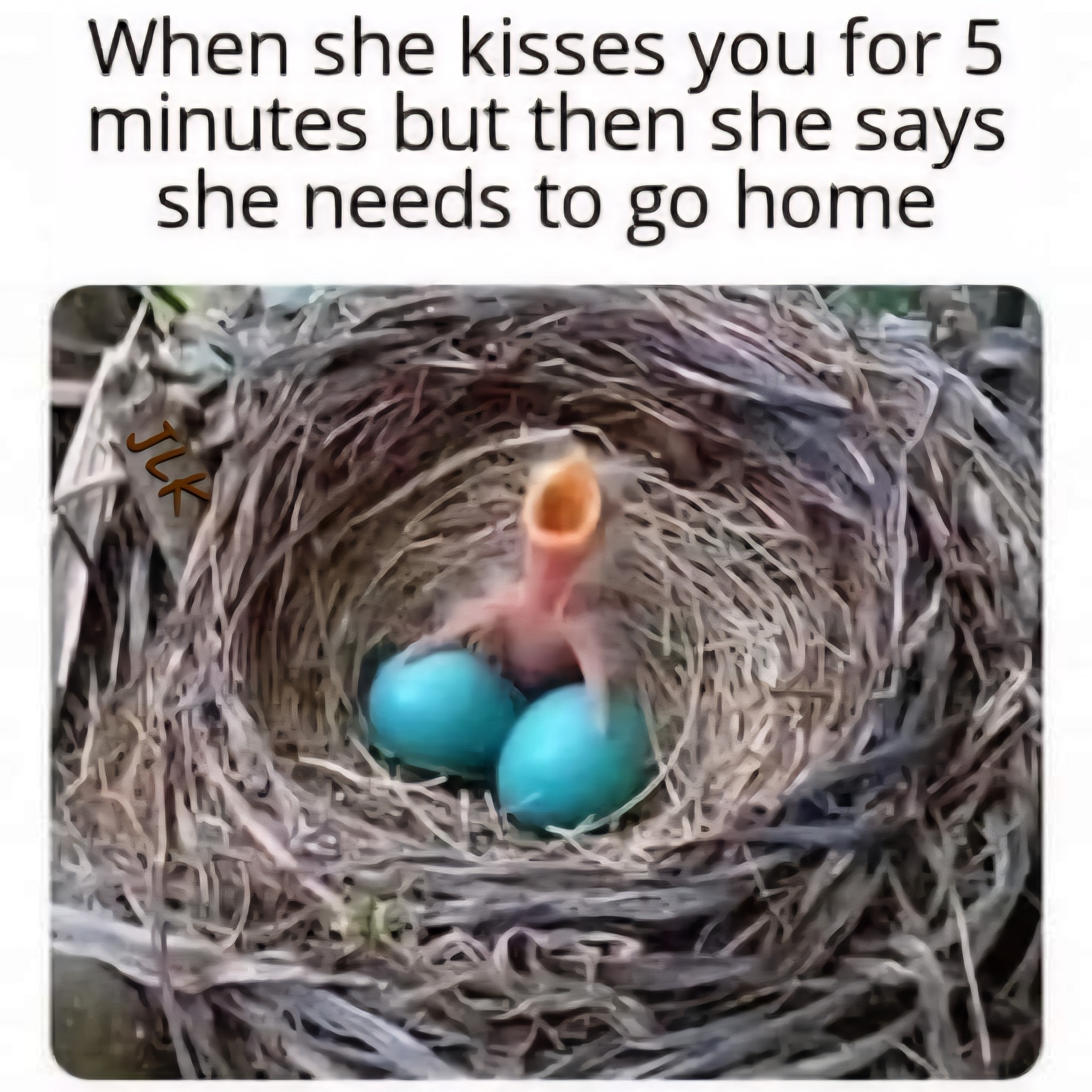 When she kisses you for 5 minutes