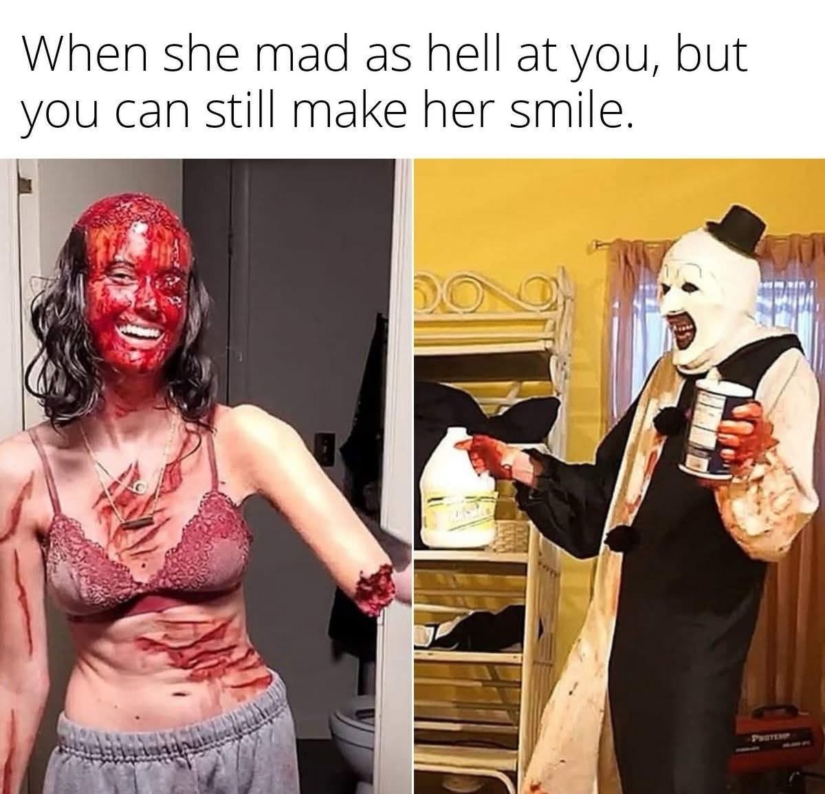 When shes mad at heell