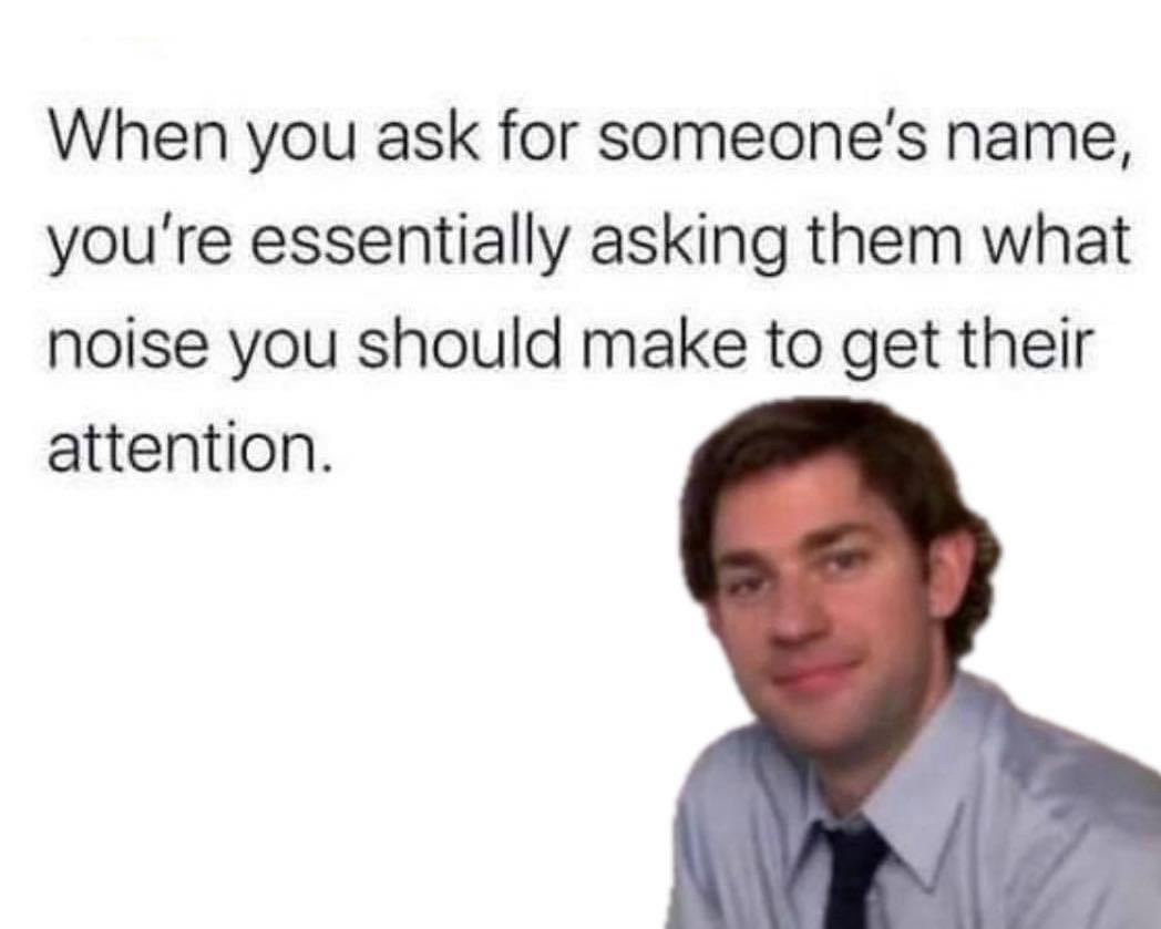 When you ask for someons name