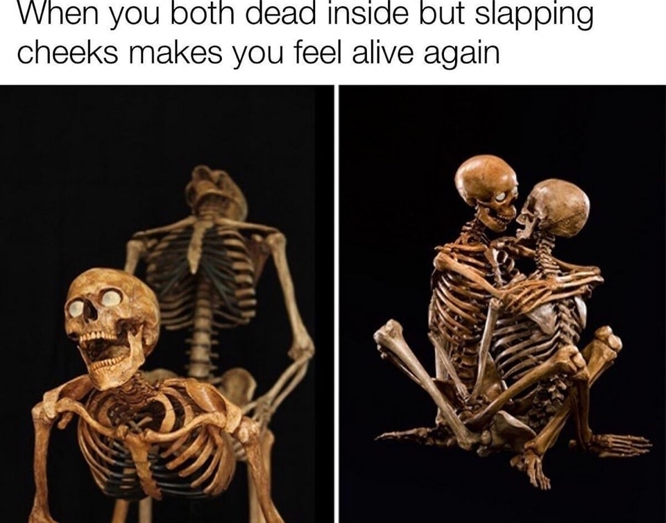 When you both dead inside