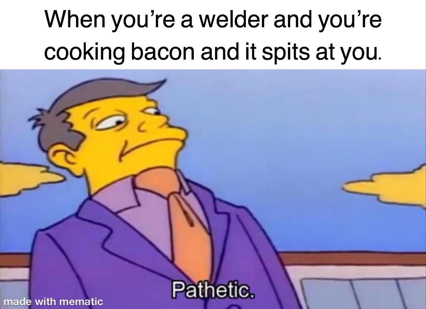 20 Memes That Are Basically Rated R (Really Ridiculous) 20 When youre a welder
