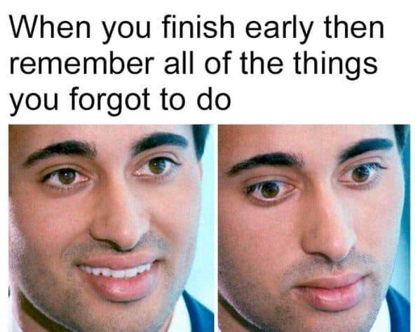 when you finish early