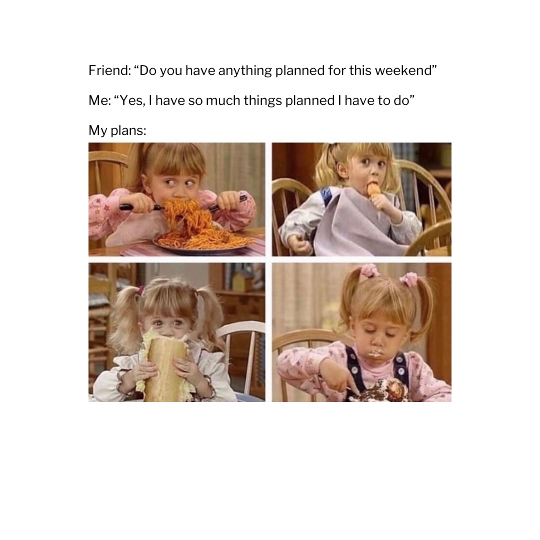 45 "Memes For Women" From Instagram: Ladies Everywhere Will Relate To 43 Do you have anything planned